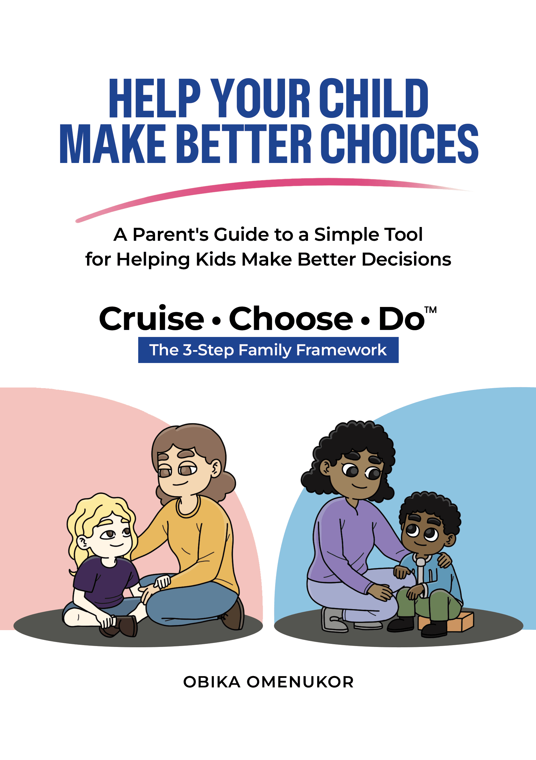 Help Your Child Make Better Choices: A Parent's Guide